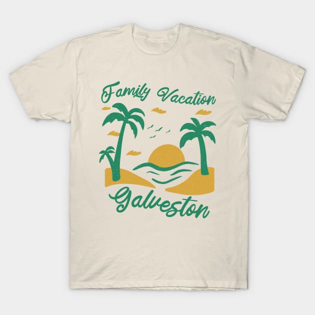 Family Vacation Galveston T-Shirt by SunburstGeo